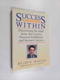 Success from Within - Discovering the Inner State that Creates Personal Fulfillment and Business Success
