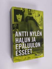 Halun ja epäluulon esseet : proosaa