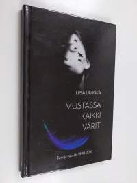 Mustassa kaikki värit : runoja vuosilta 1990-2016