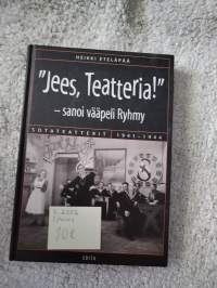 &quot;Jees, Teatteria!&quot; - sanoi vääpeli Ryhmy - Sotateatterit 1941-1944