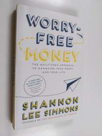 Worry-Free Money - The guilt-free approach to managing your money and your life
