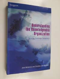 Understanding the knowledgeable organization : nurturing knowledge competence