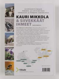 Kauri Mikkola &amp; siivekkäät ihmeet : luonnontutkijan perhos- ja linturetkiä Siperiassa ja Pohjois-Amerikassa