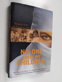 No One Takes My Children - The Dramatic Story of a Mother&#039;s Determination to Regain Her Kidnapped Son and Daughter