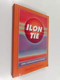 Ilon tie : opas henkiseen muutokseen