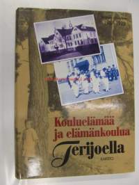 Kouluelämää ja elämänkoulua Terijoella. Terijoen yhteislyseo 1907-1992