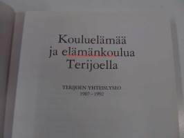 Kouluelämää ja elämänkoulua Terijoella. Terijoen yhteislyseo 1907-1992