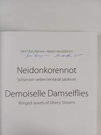Neidonkorennot : solisevien vetten lentävät jalokivet = Demoiselle damselflies : winged jewels of silvery streams (signeerattu)