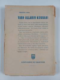Varo Allahin kukkaa! : seikkailuromaani Marokosta