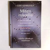 Miten rukoilla - Askelia rukouksen maailmaan