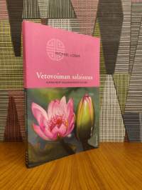 Vetovoiman salaisuus : kuinka vedät haluamiasi asioita puoleesi