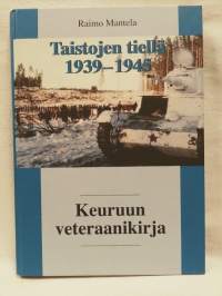 Taistojen tiellä 1939-1945 : Keuruun veteraanikirja