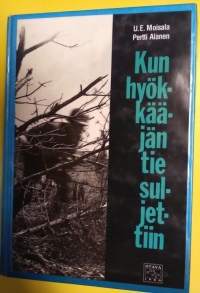 Kun hyökkääjän tie suljettiin - Neuvostoliiton suurhyökkäys kesällä 1944 Karjalan kannaksella veteraanitutkimuksen ja neuvostolähteiden valossa