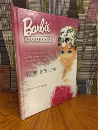 Barbie Doll Fashion : Vol. III, 1975-1979 : The Complete History of the Wardrobes of Barbie Doll, Her Friends, and Her Family