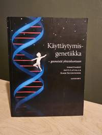Käyttäytymisgenetiikka - geeneistä yhteiskuntaan