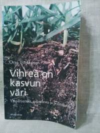 Vihreä on kasvun väri  - ympäristöstä, taloudesta ja politiikasta