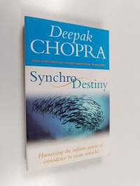 Synchrodestiny : Harnessing the Infinite Power of Coincidence to Create Miracles