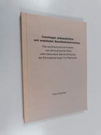 Grenzfragen philosophischer und empirischer Bewusstseinsbetrachtung : Das psychophysische Problem aus philosophischer Sicht unter besonderer Berücksichtigung der ...