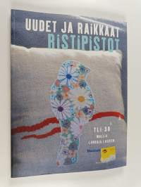 Uudet ja raikkaat ristipistot : yli 30 mallia lankoja laskien (UUSI)