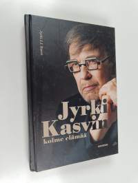 Jyrki Kasvin kolme elämää (UUSI)