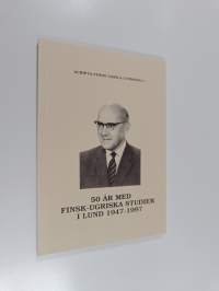 50 år med finsk-ugriska studier i Lund 1947-1997