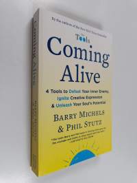 Coming Alive - 4 Tools to Defeat Your Inner Enemy, Ignite Creative Expression &amp; Unleash Your Soul&#039;s Potential