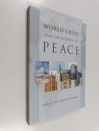 World crisis and the pathway to peace : a compilation of speeches and letters of Hadrat Mirza Masroor Ahmad