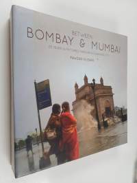 Between Bombay &amp; Mumbai - 25 Years in Pictures Through a Changing City