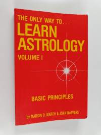 The only way to learn astrology - vol 1 : Basic Principles