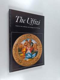 The Uffizi - Guide to the Collections and Catalogue of All Paintings