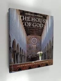 The house of God : Church architecture, style and history