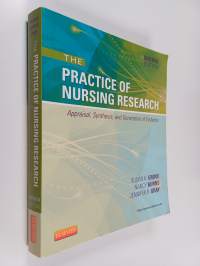 The practice of nursing research : appraisal, synthesis, and generation of evidence