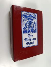 Die bibel : das ganze heilige schrift des alten und neuen testaments : nach der deutschen ubersetzung D. Martin Luthers mit den kupferstichen von Matthaeus Merian