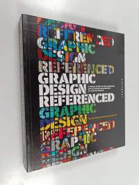 Graphic Design, Referenced - A Visual Guide to the Language, Applications, and History of Graphic Design
