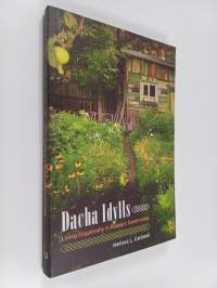 Dacha idylls : living organically in Russia&#039;s countryside