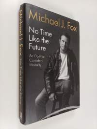 No Time Like the Future - An Optimist Considers Mortality