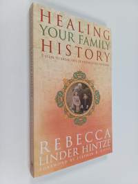 Healing Your Family History - 5 Steps to Break Free of Destructive Patterns
