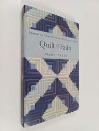 Quilt of Faith - Stories of Comfort from the Patchwork Life