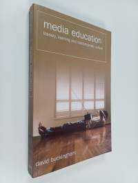 Media education : literacy, learning, and contemporary culture