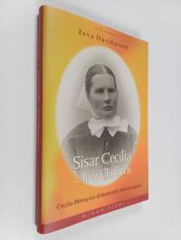 Sisar Cecilia - hyvä ihminen : Cecilia Blomqvist diakoniatyön tienraivaajana