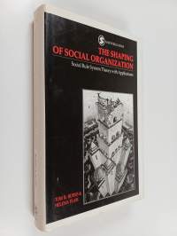 The shaping of social organization : social rule system theory with applications
