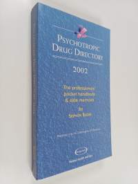 Psychotropic Drug Directory 2002 : The Professionals&#039; Pocket Handbook and Aide Memoire