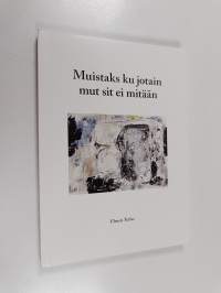 Muistaks ku jotain mut sit ei mitään