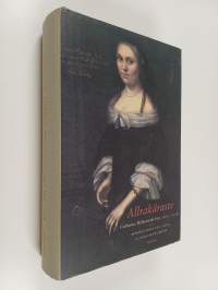 Allrakäraste : Catharina Wallenstedts brev 1672-1718