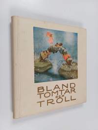 Bland tomtar och troll : En samling sagor med teckingar av John Bauer och Einar Norelius