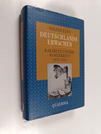 Deutschlands Erwachen : Kabarett unterm Hakenkreutz 1933-1945