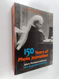 150 years of photo journalism = 150 Jahre Photojournalism = 150 ans de photos de presse : the Hulton Getty Picture Collection
