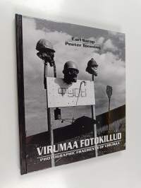 Virumaa fotokillud - Photographic fragments of Virumaa 1936-1995