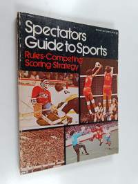Spectators guide to Sports : Rules - Competing - Scoring - Startegy