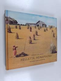 Hellettä, heinäpoutaa : heinänteon kulttuurihistoriaa